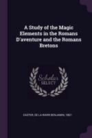 A Study of the Magic Elements in the Romans D'aventure and the Romans Bretons