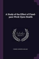A Study of the Effect of Fixed-Pace Work Upon Health