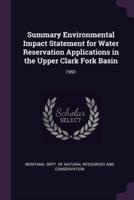 Summary Environmental Impact Statement for Water Reservation Applications in the Upper Clark Fork Basin