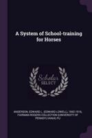 A System of School-Training for Horses