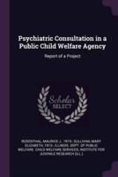 Psychiatric Consultation in a Public Child Welfare Agency