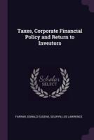 Taxes, Corporate Financial Policy and Return to Investors