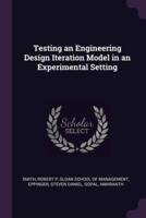 Testing an Engineering Design Iteration Model in an Experimental Setting