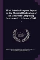 Third Interim Progress Report on the Physical Realization of an Electronic Computing Instrument ... 1 January 1948