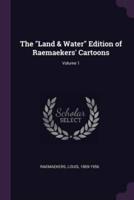 The Land & Water Edition of Raemaekers' Cartoons; Volume 1