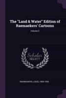 The Land & Water Edition of Raemaekers' Cartoons; Volume 2
