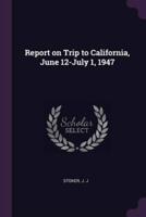 Report on Trip to California, June 12-July 1, 1947