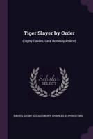 Tiger Slayer by Order