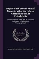 Report of the Second Annual Dinner in Aid of the Hebrew Charitable Fund of Philadelphia