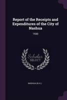 Report of the Receipts and Expenditures of the City of Nashua