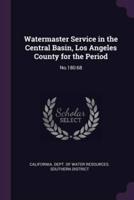 Watermaster Service in the Central Basin, Los Angeles County for the Period