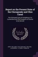Report on the Present State of the Chesapeake and Ohio Canal