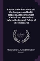 Report to the President and the Congress on Health Hazards Associated With Alcohol and Methods to Inform the General Public of These Hazards