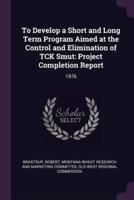 To Develop a Short and Long Term Program Aimed at the Control and Elimination of TCK Smut