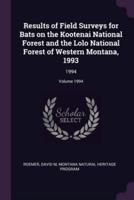 Results of Field Surveys for Bats on the Kootenai National Forest and the Lolo National Forest of Western Montana, 1993