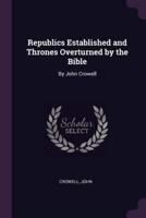 Republics Established and Thrones Overturned by the Bible