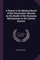 A Report to the Medical Board of the Universities' Mission on the Health of the European Missionaries in the Likoma Diocese