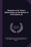 Remarks on Dr. Price's Observations on the Nature of Civil Liberty, &C