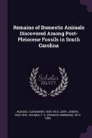 Remains of Domestic Animals Discovered Among Post-Pleiocene Fossils in South Carolina