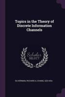 Topics in the Theory of Discrete Information Channels