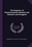 The Registers of Pharmaceutical Chemists and Chemists and Druggists