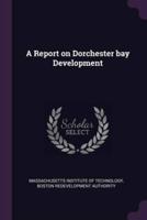 A Report on Dorchester Bay Development