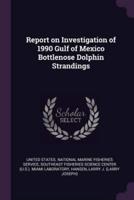 Report on Investigation of 1990 Gulf of Mexico Bottlenose Dolphin Strandings