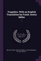 Tragedies. With an English Translation by Frank Justus Miller