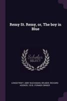 Remy St. Remy, Or, the Boy in Blue