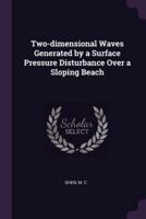 Two-Dimensional Waves Generated by a Surface Pressure Disturbance Over a Sloping Beach