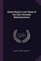 Uncle Henry's Own Story of His Life, Personal Reminiscences