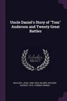 Uncle Daniel's Story of Tom Anderson and Twenty Great Battles