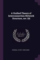 A Unified Theory of Interconnection Network Structure, Rev. Ed