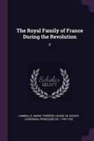 The Royal Family of France During the Revolution