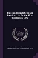Rules and Regulations and Premium List for the Third Exposition, 1872