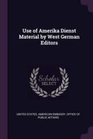 Use of Amerika Dienst Material by West German Editors