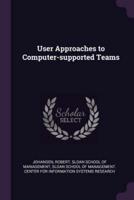 User Approaches to Computer-Supported Teams