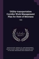 Utility-Transportation Corridor Work Management Plan for State of Montana