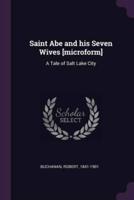Saint Abe and His Seven Wives [Microform]