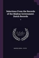 Selections From the Records of the Madras Government. Dutch Records