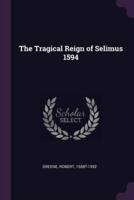 The Tragical Reign of Selimus 1594