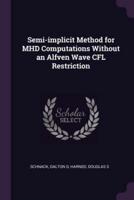 Semi-Implicit Method for MHD Computations Without an Alfven Wave CFL Restriction