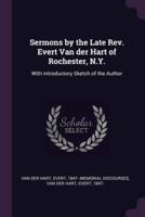 Sermons by the Late Rev. Evert Van Der Hart of Rochester, N.Y.