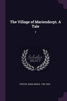 The Village of Mariendorpt. A Tale