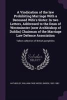 A Vindication of the Law Prohibiting Marriage With a Deceased Wife's Sister