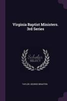 Virginia Baptist Ministers. 3rd Series