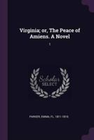 Virginia; or, The Peace of Amiens. A Novel