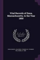 Vital Records of Dana, Massachusetts, to the Year 1850