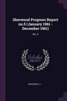 Sherwood Progress Report No.5 (January 1961 - December 1961)