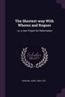 The Shortest-Way With Whores and Rogues